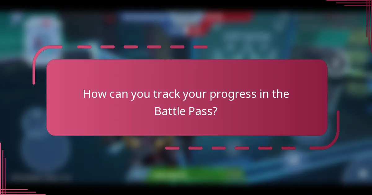 How can you track your progress in the Battle Pass?