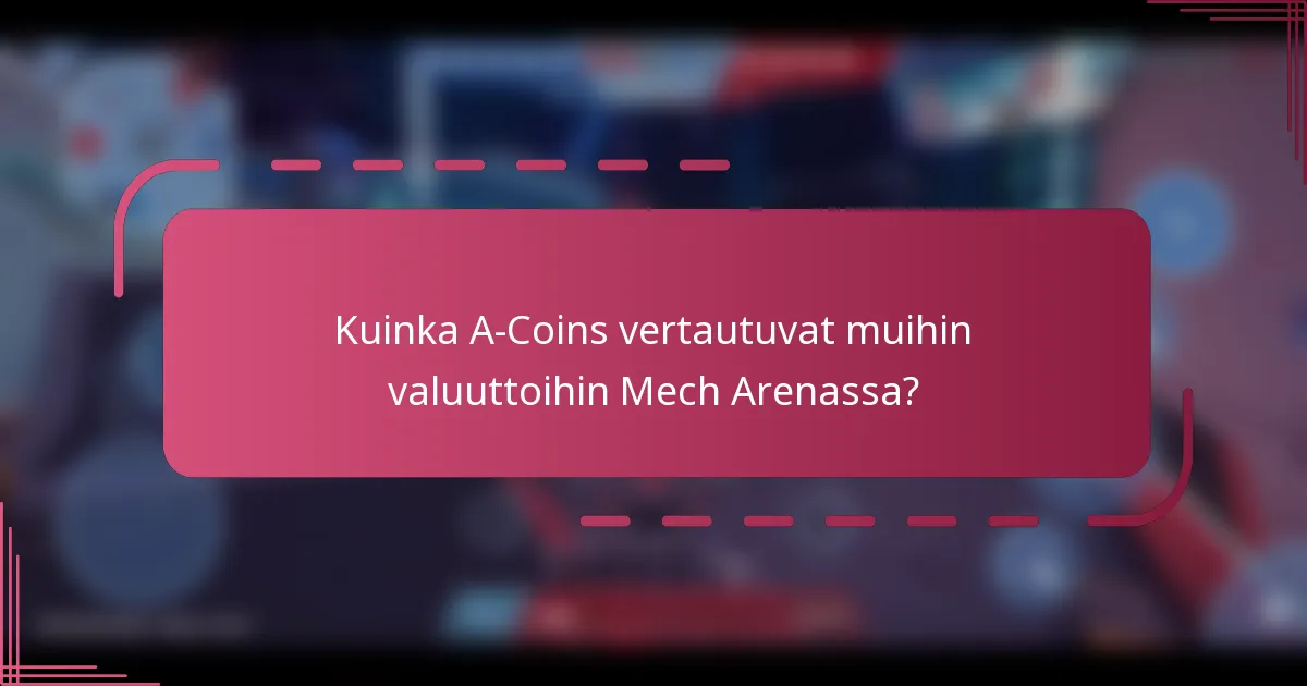 Kuinka A-Coins vertautuvat muihin valuuttoihin Mech Arenassa?