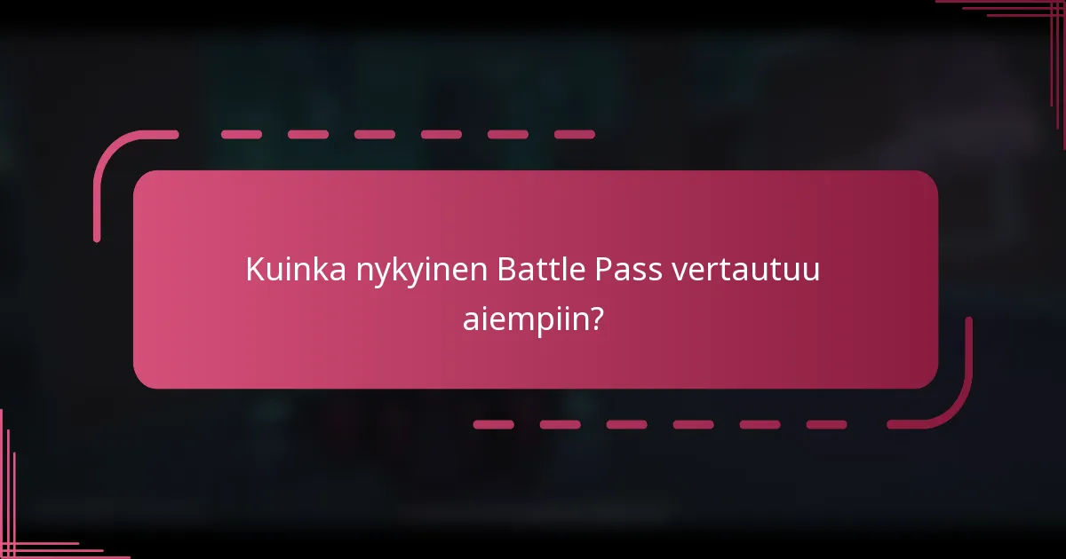 Kuinka nykyinen Battle Pass vertautuu aiempiin?