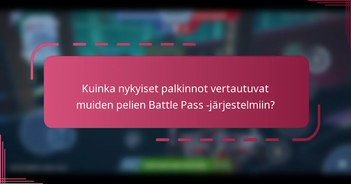 Kuinka nykyiset palkinnot vertautuvat muiden pelien Battle Pass -järjestelmiin?