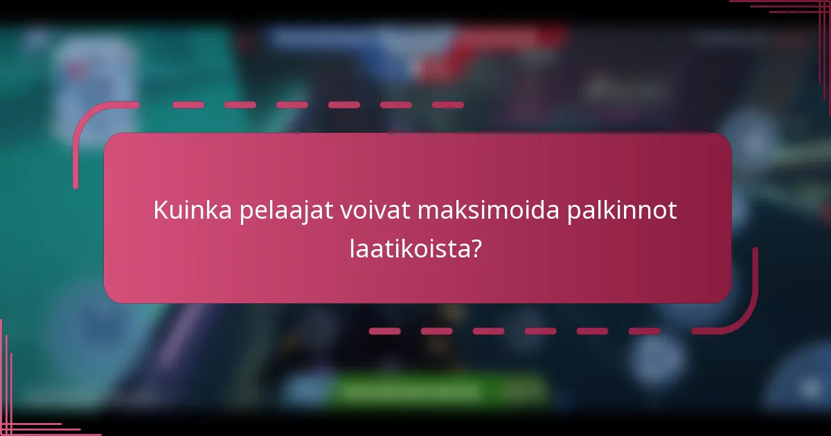 Kuinka pelaajat voivat maksimoida palkinnot laatikoista?