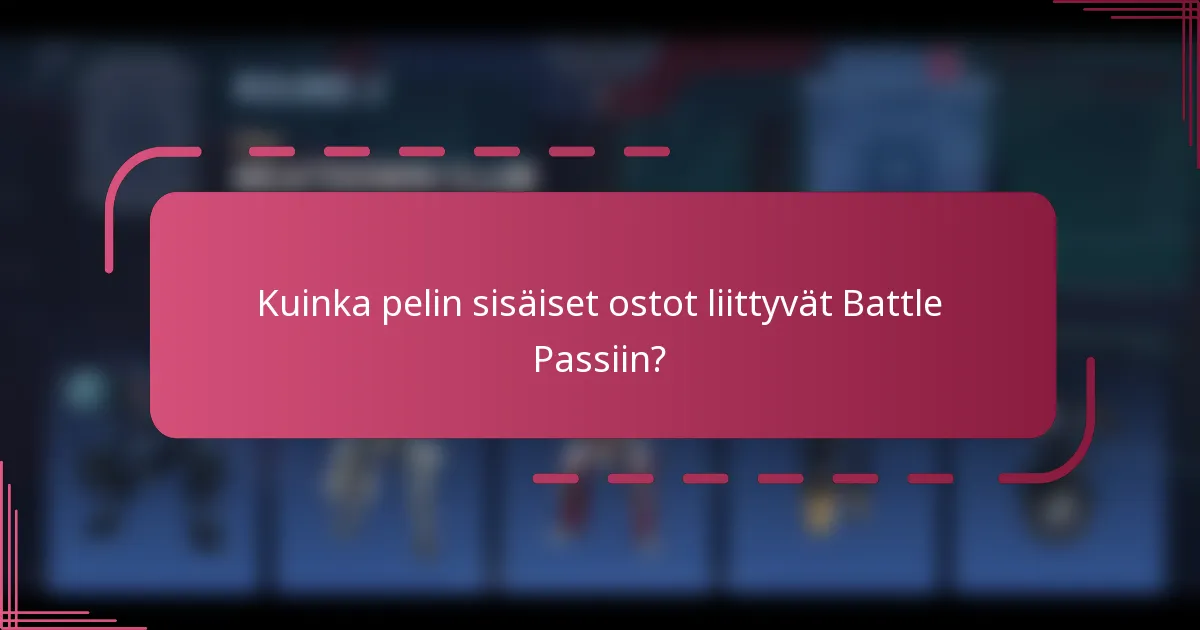 Kuinka pelin sisäiset ostot liittyvät Battle Passiin?