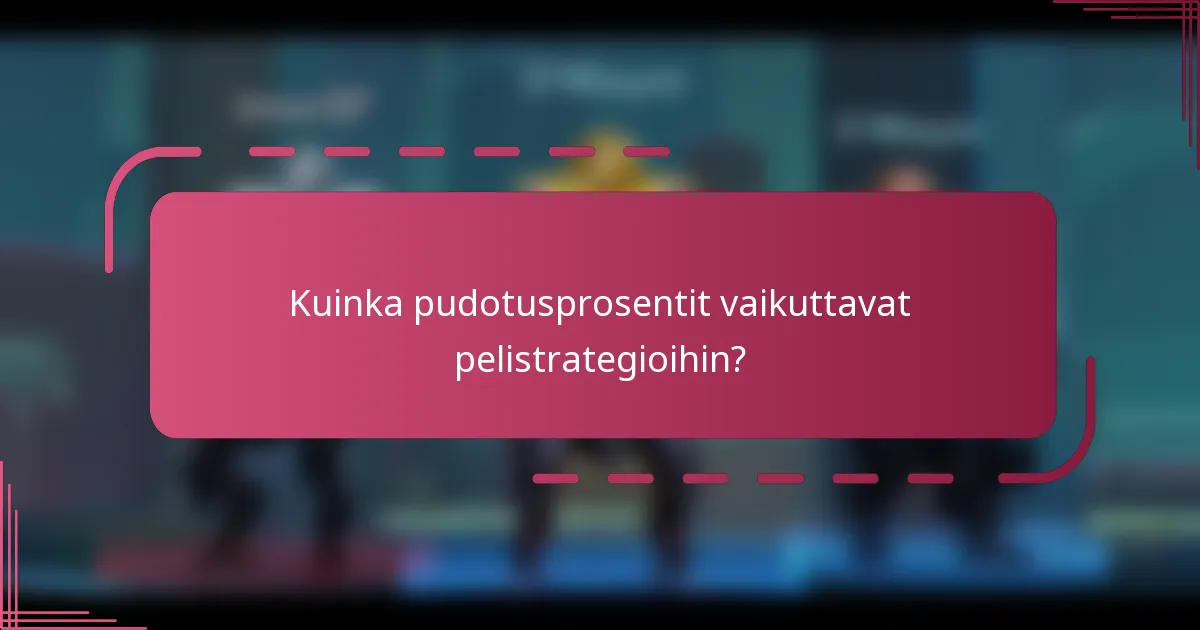 Kuinka pudotusprosentit vaikuttavat pelistrategioihin?