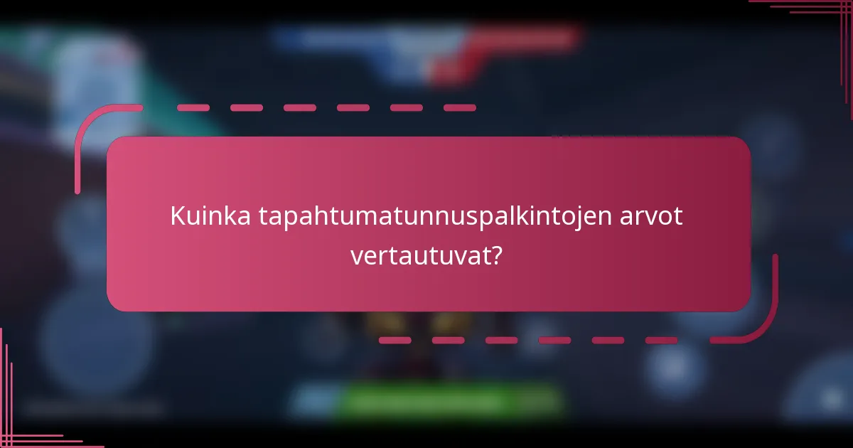 Kuinka tapahtumatunnuspalkintojen arvot vertautuvat?