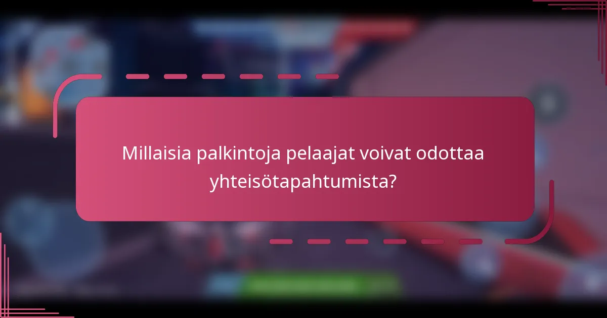 Millaisia palkintoja pelaajat voivat odottaa yhteisötapahtumista?