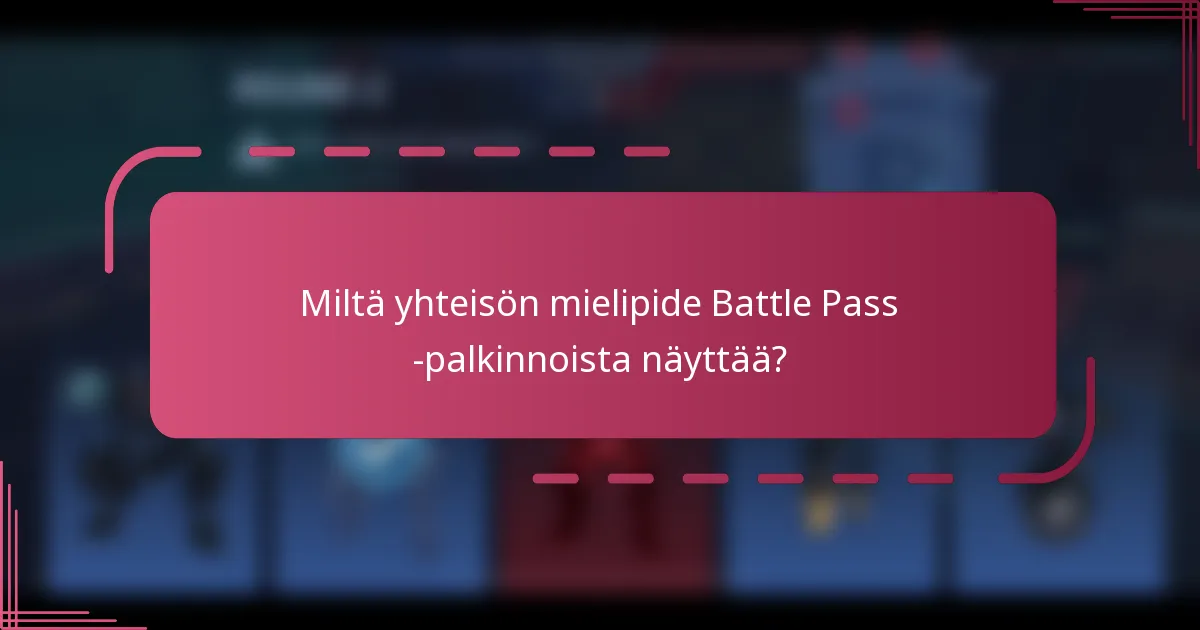 Miltä yhteisön mielipide Battle Pass -palkinnoista näyttää?