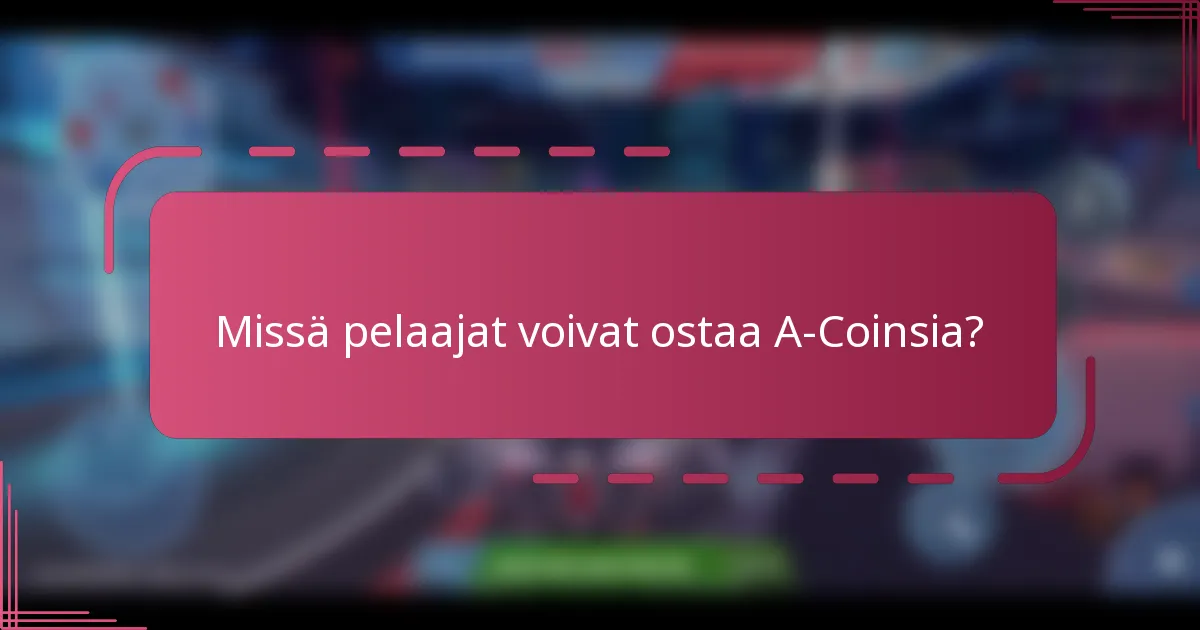 Missä pelaajat voivat ostaa A-Coinsia?
