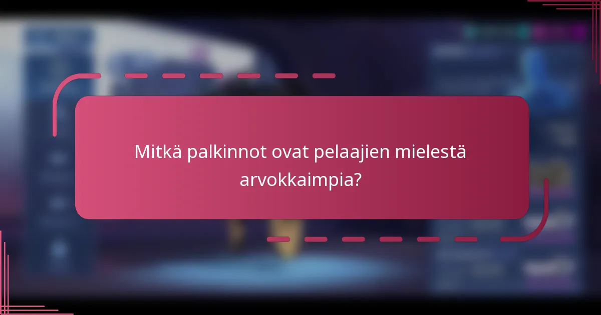 Mitkä palkinnot ovat pelaajien mielestä arvokkaimpia?