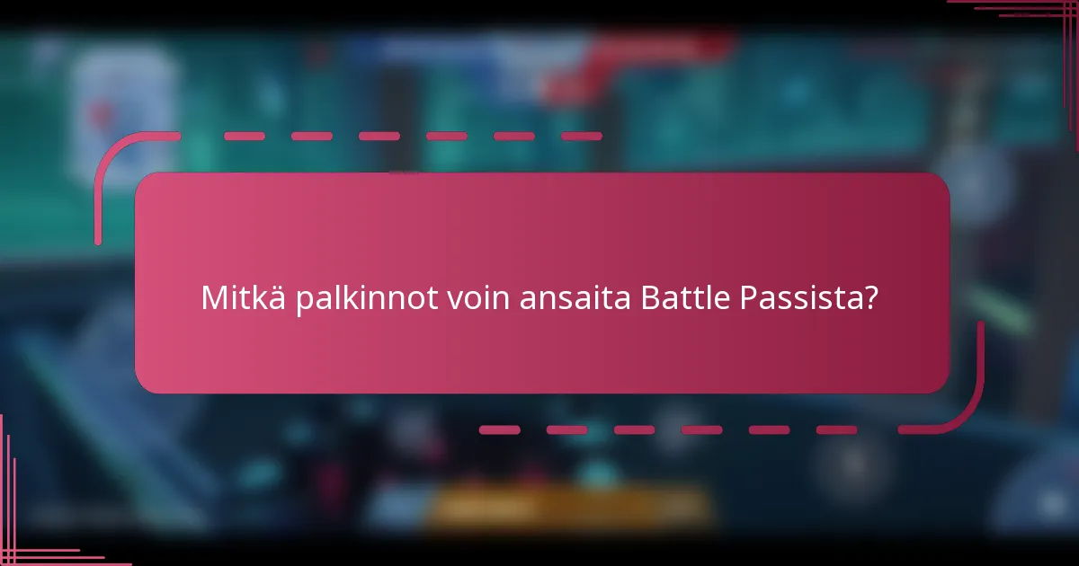 Mitkä palkinnot voin ansaita Battle Passista?