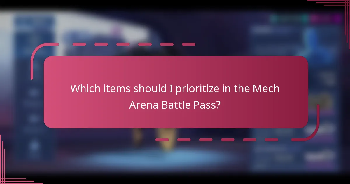 Which items should I prioritize in the Mech Arena Battle Pass?